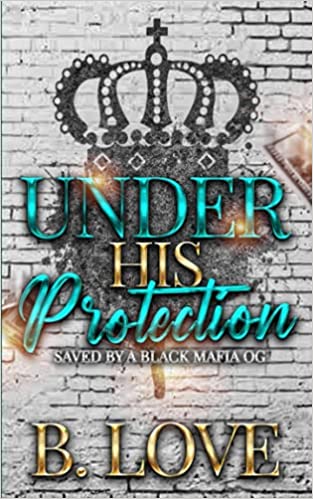 Under His Protection: Saved by a Black Mafia OG (Black Mayhem Mafia Saga 4) Paperback
