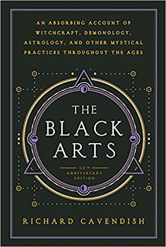 The Black Arts: A Concise History of Witchcraft, Demonology, Astrology, and Other Mystical Practices Throughout the Ages (Perigee) Paperback – Illustrated