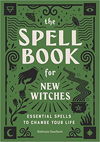 The Spell Book for New Witches: Essential Spells to Change Your Life Paperback