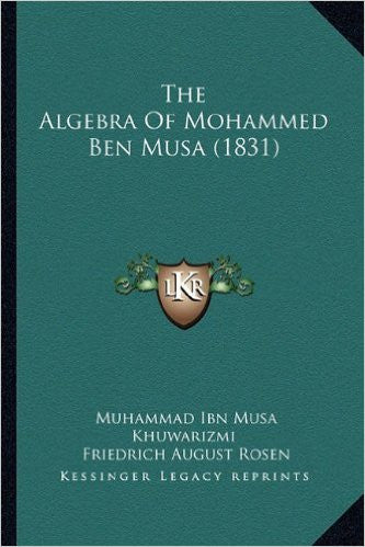 The Algebra of Mohammed Ben Musa (1831)