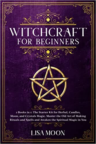 Witchcraft for Beginners: 2 Books in 1: The Starter Kit for Herbal, Candles, Moon, and Crystals Magic. Master the Old Art of Making Rituals and Spells and Awaken the Spiritual Magic in You Paperback