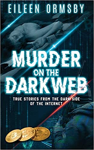 Murder on the Dark Web: True tales from the dark side of the internet (Dark Webs True Crime) 4