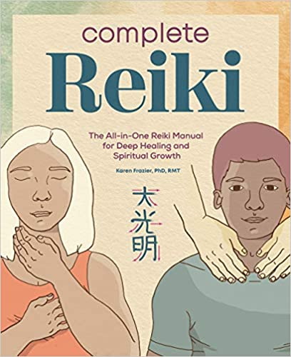 Complete Reiki: The All-in-One Reiki Manual for Deep Healing and Spiritual Growth Paperback – Illustrated