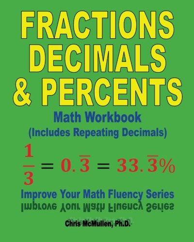 Fractions, Decimals, & Percents Math Workbook (Includes Repeating Decimals)