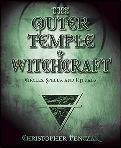 The Outer Temple of Witchcraft: Circles, Spells and Rituals (Penczak Temple Series, 4) Paperback – Illustrated