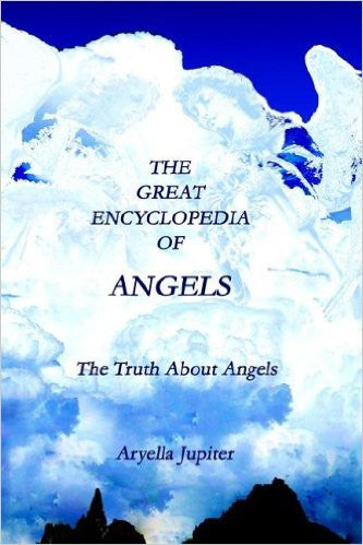 The Great Encyclopedia of Angels: The Truth about Angels