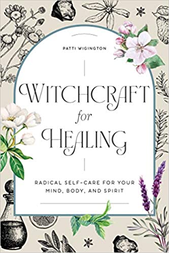 Witchcraft for Healing: Radical Self-Care for Your Mind, Body, and Spirit Paperback