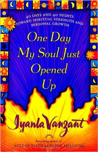 One Day My Soul Just Opened Up: 40 Days and 40 Nights