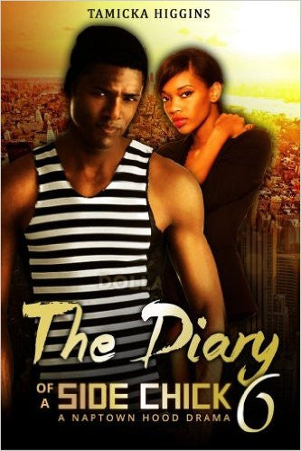 Diary of a Side Chick A Naptown Hood Drama Vol 6