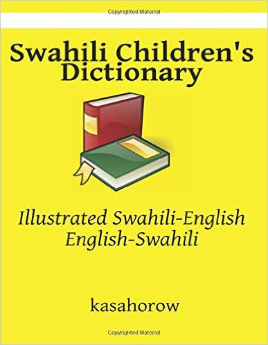 Swahili Children's Dictionary: Illustrated Swahili-English, English-Swahili (kasahorow English Swahili) (Swahili Edition)