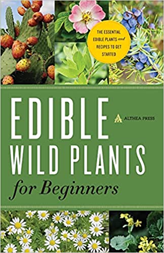Edible Wild Plants for Beginners: The Essential Edible Plants and Recipes to Get Started Paperback