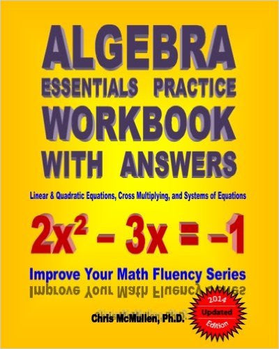 Algebra Essentials Practice Workbook with Answers: Linear & Quadratic Equations, Cross Multiplying, and Systems of Equations