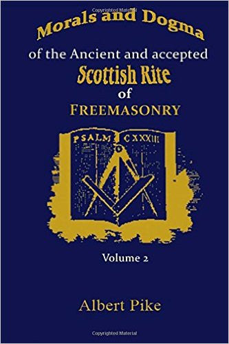 Morals and Dogma of The Ancient and Accepted Scottish Rite of Freemasonry Vol 2