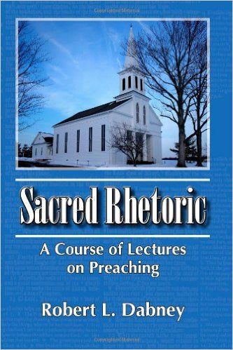 Sacred Rhetoric-A Course of Lectures on Preaching