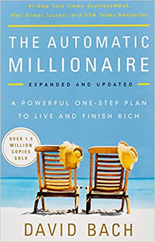 The Automatic Millionaire, Expanded and Updated: A Powerful One-Step Plan to Live and Finish Rich Paperback