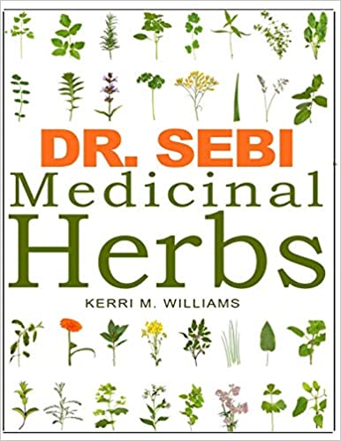 DR. SEBI Medicinal Herbs: Healing Uses, Dosage, DIY Capsules & Where to buy wildcrafted Herbal Plants for Remedies, Detox Cleanse, Immunity, Weight ... Skin & Hair Rejuvenation (Dr. Sebi Herbs)