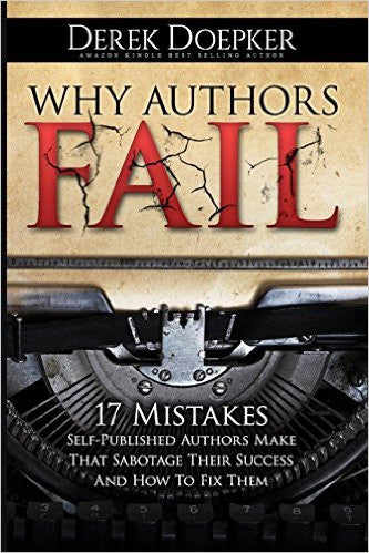 Why Authors Fail: 17 Mistakes Self-Published Authors Make That Sabotage Their Success (And How To Fix Them)