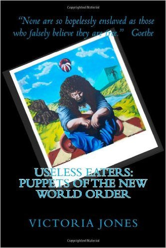 Useless Eaters: Puppets of the New World Order (Volume 3)
