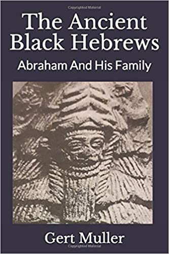 The Ancient Black Hebrews: Abraham And His Family Hardback