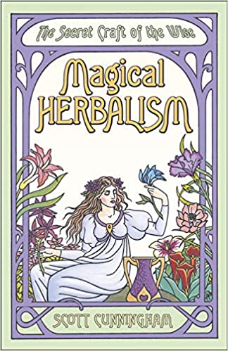 Magical Herbalism: The Secret Craft of the Wise (Llewellyn's Practical Magick Series) Paperback