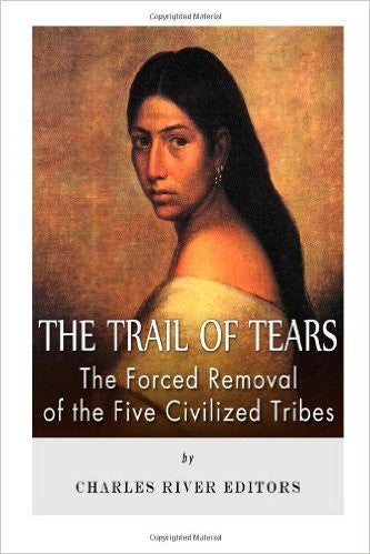 The Trail of Tears: The Forced Removal of the Five Civilized Tribes