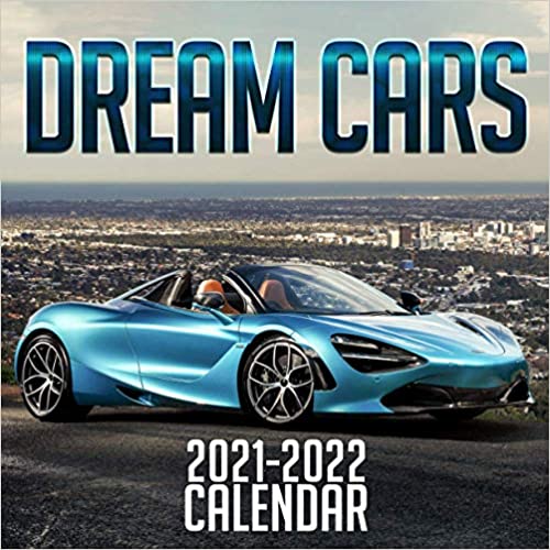 Dream Cars 2021 - 2022 Calendar: 18 Months Car Calendar Paperback – Wall Calendar