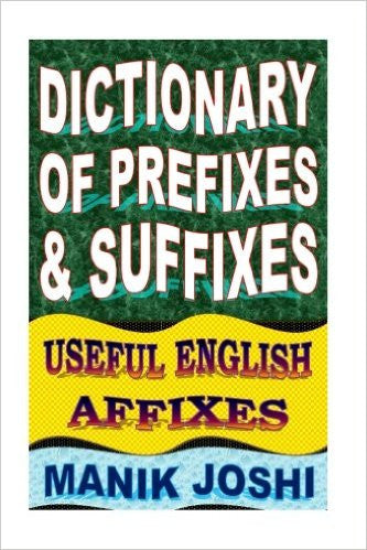 Dictionary of Prefixes and Suffixes: Useful English Affixes