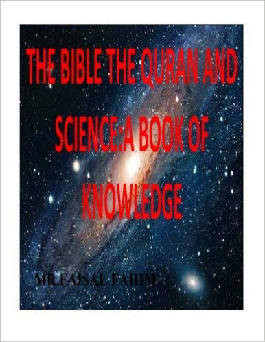 THE BIBLE THE QURAN AND SCIENCE : A Book of Knowledge