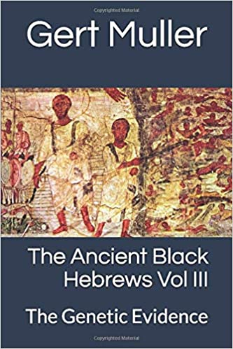 The Ancient Black Hebrews Vol III: The Genetic Evidence Paperback