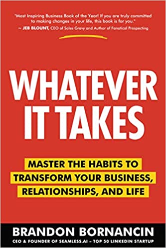 Whatever It Takes: Master the Habits to Transform Your Business, Relationships, and Life Paperback