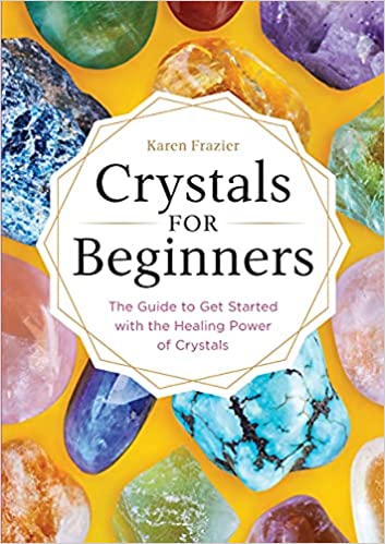 Crystals for Beginners: The Guide to Get Started with the Healing Power of Crystals Paperback