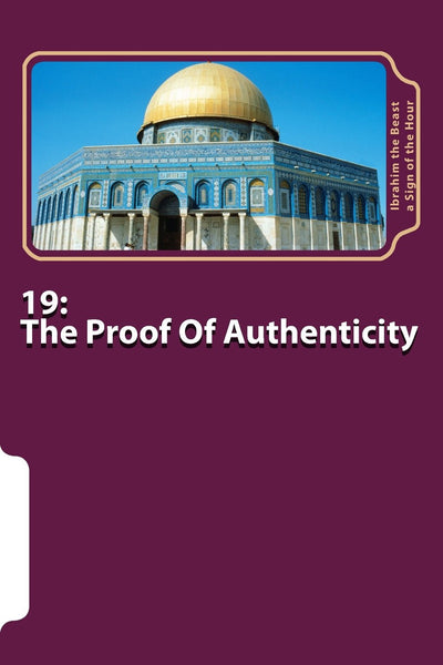 19: The Proof Of Authenticity: The Secret Knowledge of Al-Qur'an-al Azeem