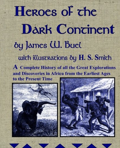 Heroes of the Dark Continent: Fully Illustrated Reproduction of the Original