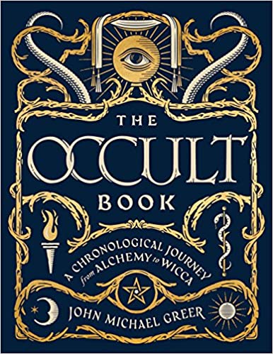 The Occult Book: A Chronological Journey from Alchemy to Wicca (Sterling Chronologies) Hardcover