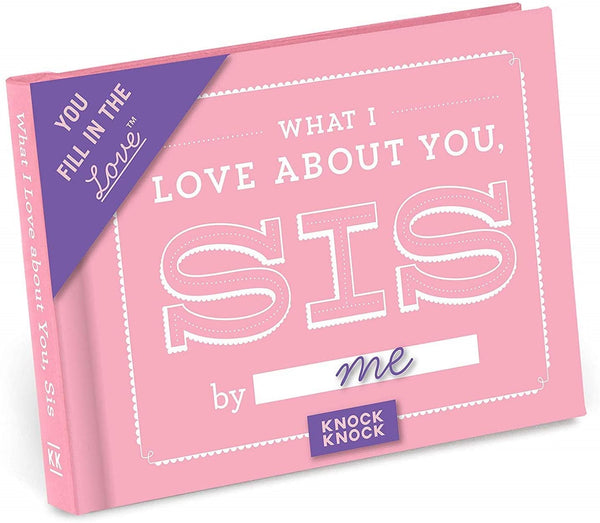Knock Knock What I Love about You, Sister Fill in the Love Book Fill-in-the-Blank Gift Journal (You Fill in the Love) Hardcover