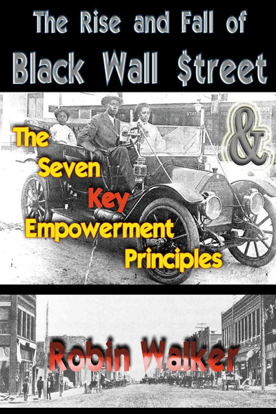 The Rise and Fall of Black Wall Street AND The Seven Key Empowerment Principles