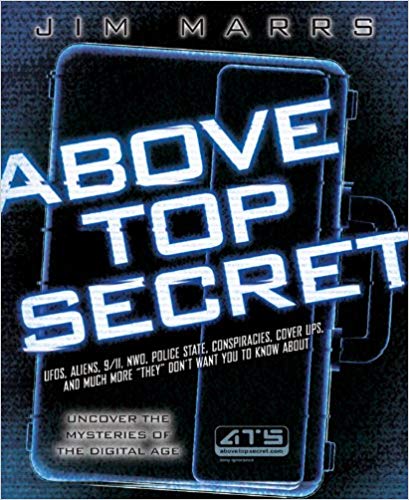 Above Top Secret: UFO’s, Aliens, 9/11, NWO, Police State, Conspiracies, Cover Ups, and Much More “They” Don’t Want You to Know About