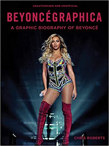 Beyoncégraphica: A Graphic Biography of Beyoncé Hardcover