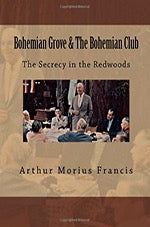 Bohemian Grove & The Bohemian Club: The Secrecy in the Redwoods