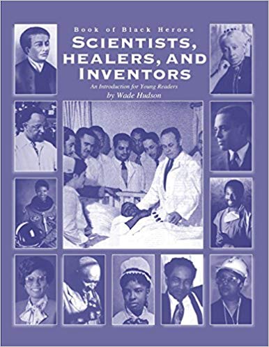 Book Of  Black Heroes: Scientists, Healers & InventorsBook Of Black Heroes: Scientists, Healers & Inventors (Volume 3)