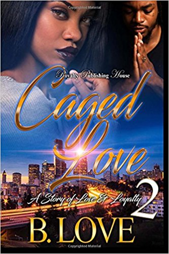 Caged Love 2 : A Story of Love and Loyalty
