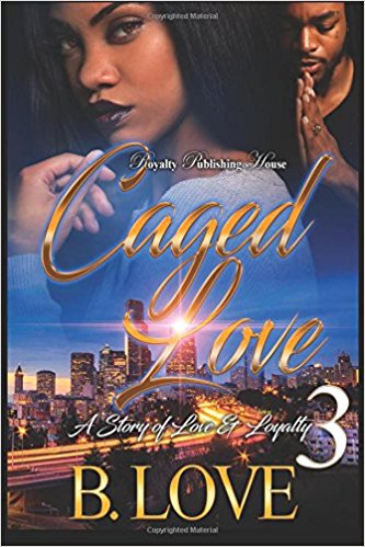 Caged Love 3 : A Story of Love and Loyalty
