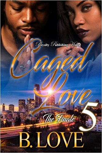 Caged Love 5 : A Story of Love and Loyalty