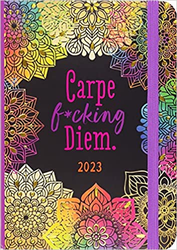 Carpe F*cking Diem Weekly Planner (16 months, Sept 2022 to Dec 2023)