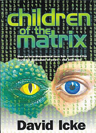 Children of the Matrix: How an Interdimentional Race Has Controlled the Planet for Thousands of Years - And Still Does