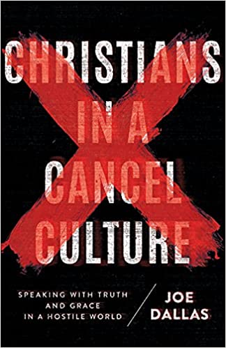 Christians in a Cancel Culture: Speaking with Truth and Grace in a Hostile World
