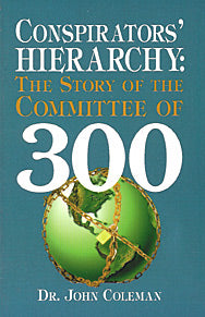 CONSPIRATORS HIERARCHY:  The Story of Committee of 300