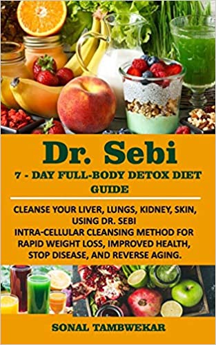 DR. SEBI 7-Day FULL-BODY DETOX DIET GUIDE: