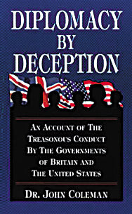 Diplomacy by Deception: An Account of the Treasonous Conduct by the Governments of Britain and the United States