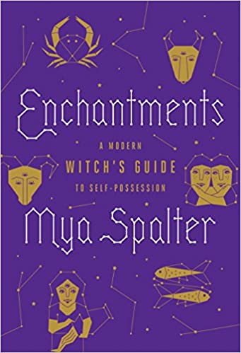 Enchantments: A Modern Witch's Guide to Self-Possession Hardcover